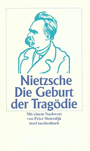 Die Geburt der Tragödie aus dem Geiste der Musik: Aus dem Geiste der Musik. Mit e. Nachw. v. Peter Sloterdijk (insel taschenbuch)