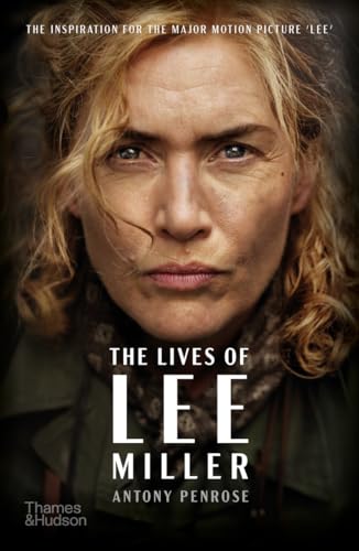 The Lives of Lee Miller: The Inspiration for the major motion picture 'Lee' (English Edition)