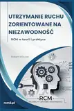 Utrzymanie Ruchu Zorientowane na Niezawodność: RCM w teorii i praktyce