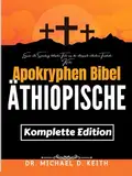 Die Vollständige Äthiopische Apokryphen Bibel (Kommentiert): Eine Alte Sammlung Biblischer Texte Aus Der Äthiopisch-Orthodoxen Tewahedo-Kirche