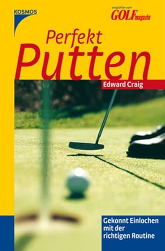 Perfekt Putten: Gekonnt einlochen mit der richtigen Routine