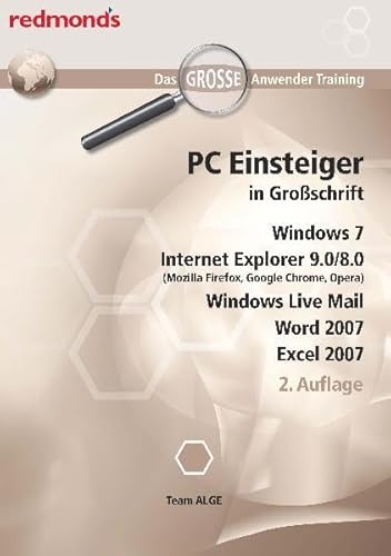 PC EINSTEIGER IN GROßSCHRIFT, WIN7, IE9.0/8.0 WORD+EXCEL 07, LIVE MAIL: das große redmond's Anwender Training: Hrsg.: Team ALGE