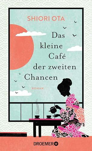 Das kleine Café der zweiten Chancen: Roman | Das 4 Minuten 33 Sekunden-Café | Der berührende Roman aus Japan