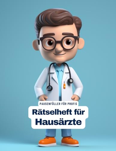 Ein Kreuzworträtsel-Buch für Allgemeinmediziner und Hausärzte mit Begriffen aus dem medizinischen Alltag.: Rätsel und Knobelei in einem ... Ärzte, Hausärzte, Allgemeinmediziner.