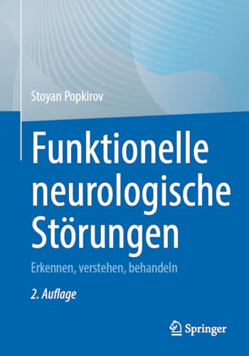 Funktionelle neurologische Störungen: Erkennen, verstehen, behandeln