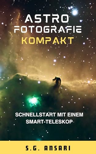 Astrofotografie Kompakt: Schnellstart mit einem Smart-Teleskop