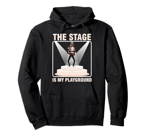 Theaterschauspieler Broadway The Stage Is My Playground Pullover Hoodie
