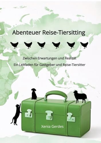 Abenteuer Reise-Tiersitting: Zwischen Erwartungen und Realität - Ein Leitfaden für Gastgeber und Reise-Tiersitter