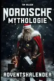 Nordische Mythologie Adventskalender: 24 packende Geschichten voller Götter, Helden und Legenden - Das perfekte Geschenk für Liebhaber nordischer Mythen