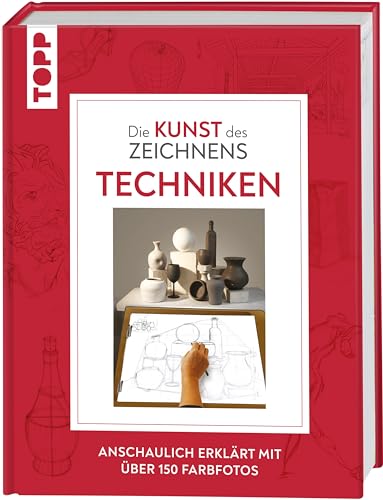 Die Kunst des Zeichnens - Techniken: Anschaulich erklärt mit über 150 Farbfotos