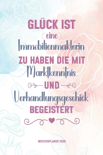 Glück ist eine Immobilienmaklerin zu haben die mit Marktkenntnis und Verhandlungsgeschick begeistert: Monatlicher und Wochenplaner, Jahresplaner von ... 2 seiten Immobilienmaklerin Geschenkidee
