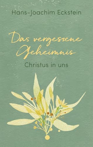 Das vergessene Geheimnis: Christus in uns