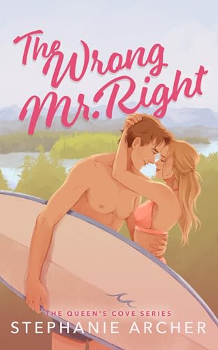 The Wrong Mr Right: A Spicy Small Town Friends to Lovers Romance (The Queen's Cove Series Book 2) (English Edition)