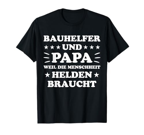 Bauhelfer Spruch Papa Bauhandwerk Beruf Baustelle Bauhelfer T-Shirt