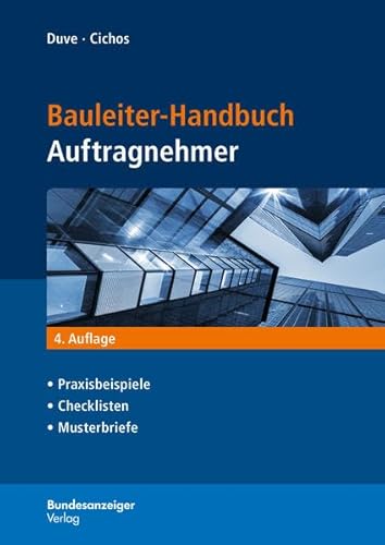 Bauleiter-Handbuch Auftragnehmer: Praxisbeispiele, Checklisten, Musterbriefe, Aufgaben des Bauleiters