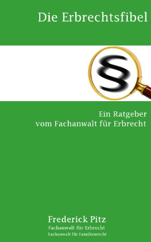 Die Erbrechtsfibel | Erbrechtlicher Ratgeber vom Fachanwalt (Die Rechtsfibeln 2)