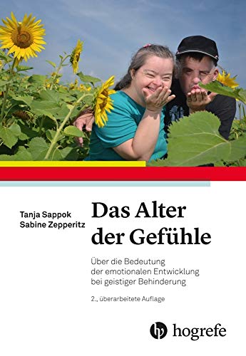 Das Alter der Gefühle: Über die Bedeutung der emotionalen Entwicklung bei geistiger Behinderung