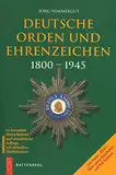 Deutsche Orden und Ehrenzeichen: Band 1: 1800–1945