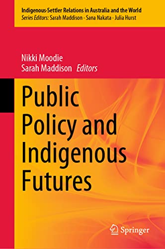 Public Policy and Indigenous Futures (Indigenous-Settler Relations in Australia and the World, 4, Band 4)