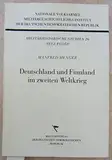 Deutschland und Finnland im zweiten Weltkrieg. Genesis und Scheitern einer antisowjetischen Militärallianz