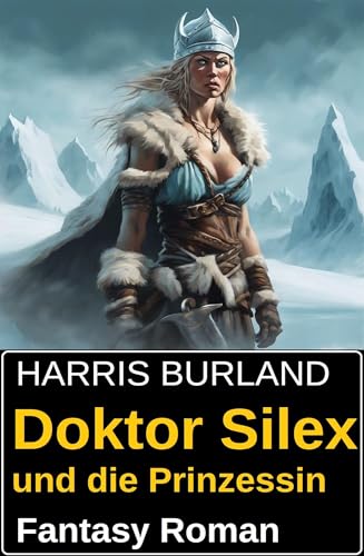 Doktor Silex und die Prinzessin: Fantasy Roman