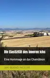 Die Elastizität des inneren Ichs: eine Hommage an das Chamäleon