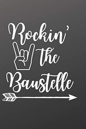 Rockin' the Baustelle: Notizbuch, Tagebuch oder Fotobuch. Deine Eindrücke bei deinem Bauprojekt, Baustelle, Bauleiter, Bauherr, Bauherrin, Haus, ... Maurer, Polier, Installateur, Elektriker.