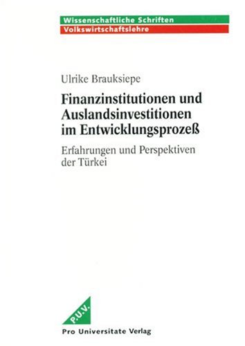 Finanzinstitutionen und Auslandsinvestitionen im Entwicklungsprozeß: Erfahrungen und Perspektiven der Türkei