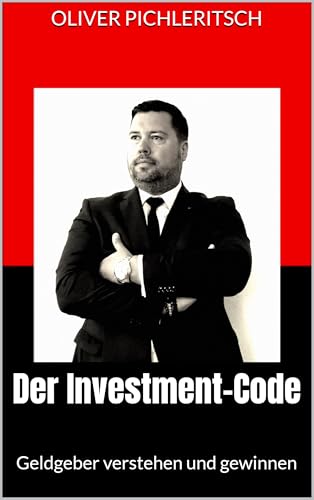 Der Investment-Code: Geldgeber verstehen und gewinnen