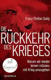 Die Rückkehr des Krieges: Warum wir wieder lernen müssen, mit Krieg umzugehen | Nominiert für den Deutschen Sachbuchpreis 2025