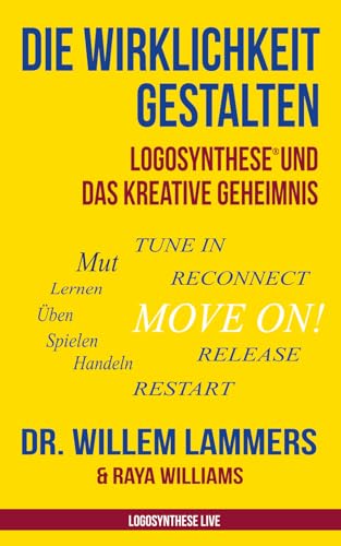 Die Wirklichkeit gestalten: Logosynthese® und das kreative Geheimnis (Logosynthese Live)