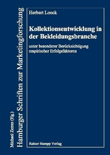Kollektionsentwicklung in der Bekleidungsbranche unter besonderer Berücksichtigung empirischer Erfolgsfaktoren: Diss. (Hamburger Schriften zur Marketingforschung)