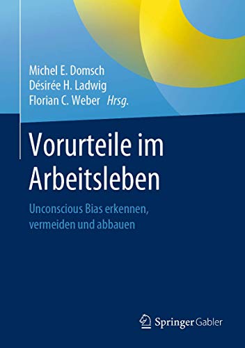 Vorurteile im Arbeitsleben: Unconscious Bias erkennen, vermeiden und abbauen