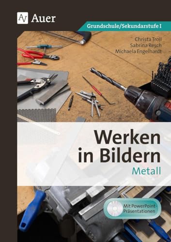 Werken in Bildern Metall: (3. bis 9. Klasse)