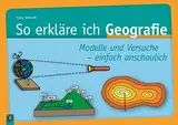 So erkläre ich Geografie: Modelle und Versuche – einfach anschaulich