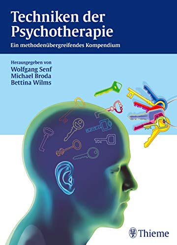 Techniken der Psychotherapie: Ein methodenübergreifendes Kompendium