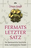 Fermats letzter Satz: Die abenteuerliche Geschichte eines mathematischen Rätsels