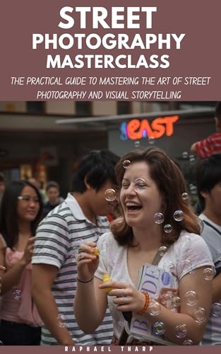 Street photography Masterclass: The Practical Guide To Mastering Camera Settings, Shooting Techniques, The Art Of Street Photography And Visual Storytelling (English Edition)