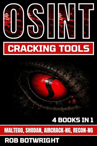 OSINT Cracking Tools: Maltego, Shodan, Aircrack-Ng, Recon-Ng (English Edition)