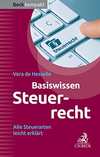 Basiswissen Steuerrecht (Steuerrecht kompakt): Alle Steuerarten leicht erklärt (Beck kompakt)
