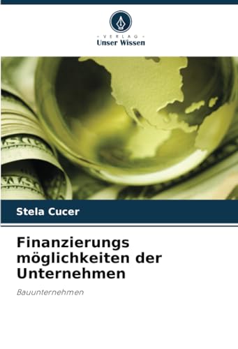 Finanzierungs möglichkeiten der Unternehmen: Bauunternehmen