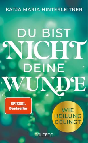 Du bist nicht deine Wunde: Wie Heilung gelingt: Wie Heilung gelingt. Systemische Arbeit für die persönliche Weiterentwicklung nutzen und Seelenfrieden ... und den Weg zum glücklichen Leben.