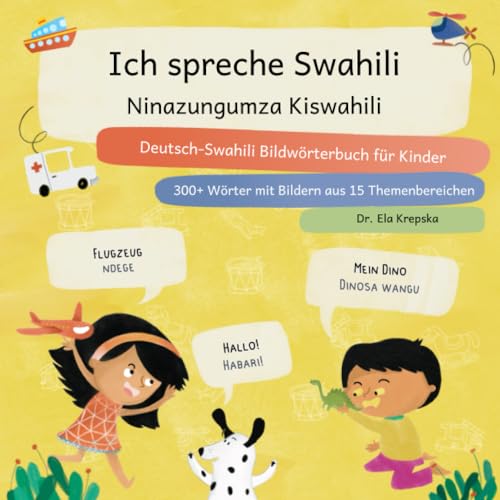 Ich spreche Swahili, Ninazungumza Kiswahili: Deutsch-Swahili Bildwörterbuch für Kinder, Kamusi ya picha ya Kijerumani-Kiswahili ya watoto (Visuelles Sprachenlernen für Kinder (DE))