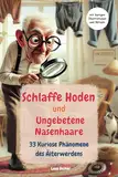 Schlaffe Hoden und Ungebetene Nasenhaare: 33 Kuriose Phänomene des Älterwerdens mit humorvollen Illustrationen und Rätseln für Senioren | Lustiges Geschenk für Männer