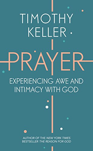 Prayer: Experiencing Awe and Intimacy with God (English Edition)