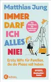 Immer darf ich alles nie!: Erste Hilfe für Familien, die die Phase voll haben - Von Trotzphase bis Wackelzahnpubertät - Spiegel-Bestseller-Autor - ... - Mit einem Vorwort von Eva Karl Faltermeier