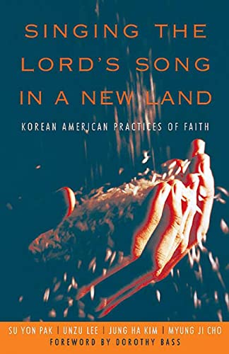 Singing the Lord's Song in a New Land: Korean American Practices Of Faith