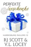 Perfekte Geschenke (Harrisburg Railers - Deutsche Ausgabe 12)