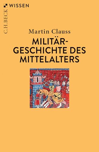 Militärgeschichte des Mittelalters (Beck'sche Reihe 2914)