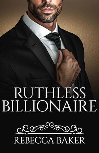 Ruthless Billionaire: Geheime Begierde (Billionaire Romance 6)